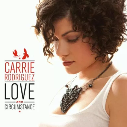 Carrie Rodriguez - Love And Circumstance (LP, Album)