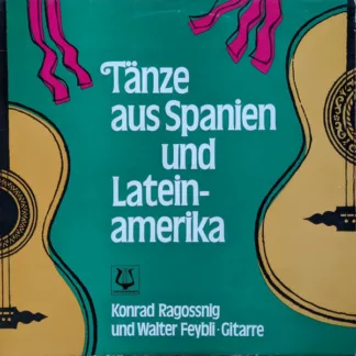 Konrad Ragossnig und Walter Feybli - Tänze Aus Spanien Und Lateinamerika (LP, Album)