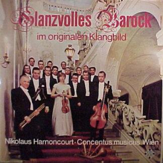 Concentus Musicus Wien, Nikolaus Harnoncourt - Glanzvolles Barock Im Originalen Klangbild (LP, Album, Gat)