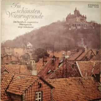 Rundfunk-Jugendchor Wernigerode - Im Schönsten Wiesengrunde (LP, Comp, RE)