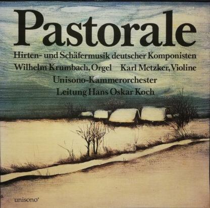 Wilhelm Krumbach, Karl Metzker, Unisono-Kammerorchester Leitung Hans Oskar Koch - Pastorale (Hirten- Und Schäfermusik Deutscher Komponisten) (2xLP, Album)