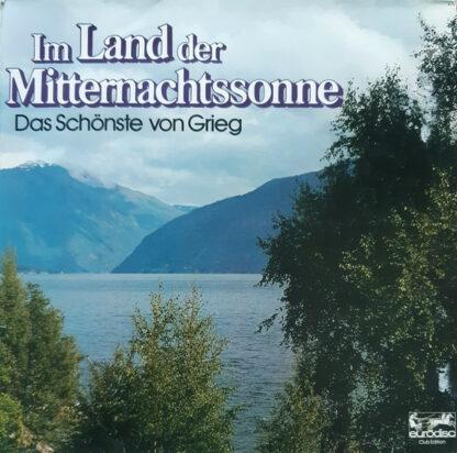 Grieg* - Im Land Der Mitternachtssonne (Das Schönste Von Grieg) (LP, Comp, Club)