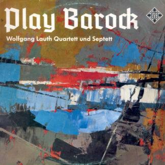 Wolfgang Lauth Quartett & Wolfgang Lauth Septett - Play Barock (LP, Comp)