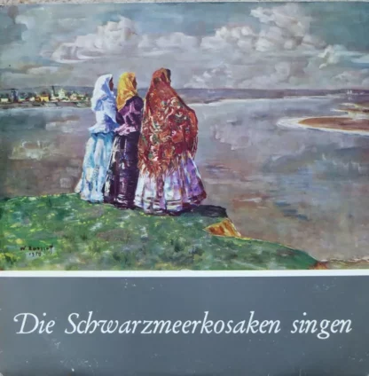 Original Schwarzmeer Kosaken Chor - Die Schwarzmeerkosaken singen (LP, Album)