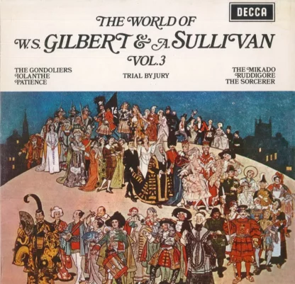 W. S. Gilbert & A. Sullivan* - The World Of W. S. Gilbert & A. Sullivan - Vol.3 (LP)