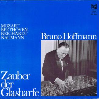 Mozart*, Beethoven*, Reichardt*, Naumann* - Bruno Hoffmann - Zauber Der Glasharfe (LP)