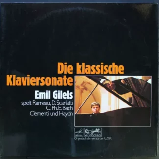 Emil Gilels, Rameau*, D. Scarlatti*, C. Ph. E. Bach*, Clementi*, Haydn* - Die Klassische Klaviersonate (2xLP, Album)