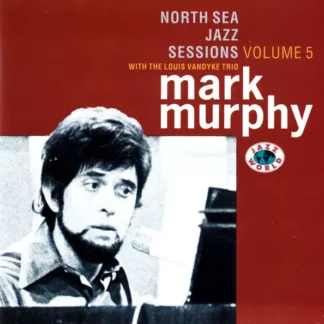 Mark Murphy With The Louis Vandyke Trio* - North Sea Jazz Sessions Volume 5 (CD, Comp)