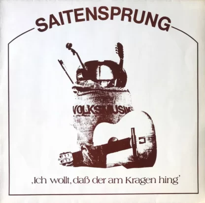 Saitensprung - Ich Wollt, Daß Der Am Kragen Hing (Alte Und Neue Deutsche Lieder Und Tänze) (LP, Album)