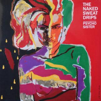 The Naked Sweat Drips - Psycho Sister (LP, Album)