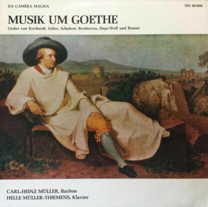 Carl-Heinz Müller, Helle Müller-Thiemens - Musik Um Goethe - Lieder Von Reichardt, Zelter, Schubert, Beethoven, Hugo Wolf Und Busoni (LP)