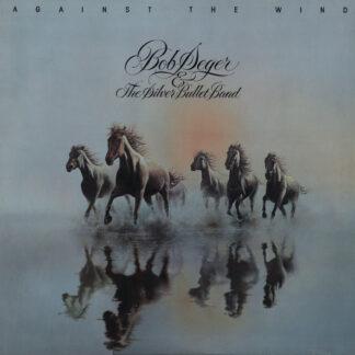 Bob Seger & The Silver Bullet Band* - Against The Wind (LP, Album, RP)