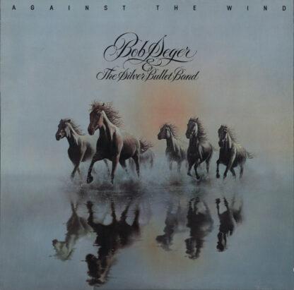 Bob Seger & The Silver Bullet Band* - Against The Wind (LP, Album, RP)