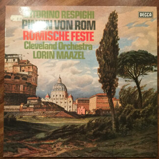 Respighi*, The Cleveland Orchestra, Lorin Maazel - Pinien von Rom - Römische Feste (LP)