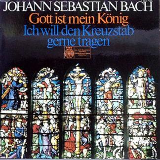 Johann Sebastian Bach, Das Gewandhaus-Orchester Leipzig* - Gott Ist Mein König / Ich Will Den Kreuzstab Gerne Tragen (LP, Comp)
