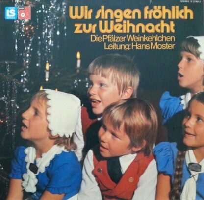 Die Pfälzer Weinkehlchen* Leitung: Hans Moster - Wir Singen Fröhlich Zur Weihnacht (LP)