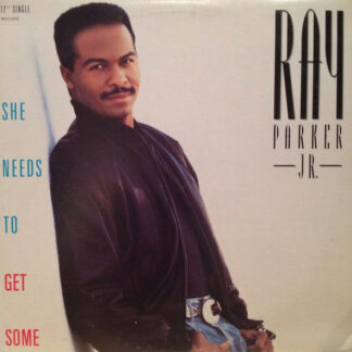 Ray Parker, Jr.* - She Needs To Get Some (12", Single)