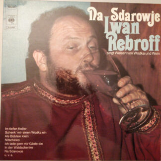Iwan Rebroff* - Na Sdarowje (Iwan Rebroff Singt Weisen Von Wodka Und Wein) (LP, Album)