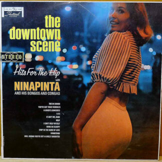 Ninapinta And His Bongos And Congas - The Downtown Scene: Hits For The Hip (LP, Album)
