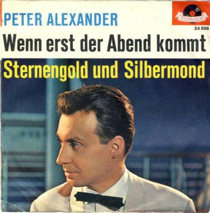 Peter Alexander - Wenn Erst Der Abend Kommt / Sternengold Und Silbermond (7", Single, Mono)