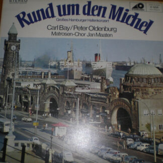 Carl Bay / Peter Oldenburg / Jan-Maaten-Matrosenchor - Rund Um Den Michel (Großes Hamburger Hafenkonzert) (LP, Album)