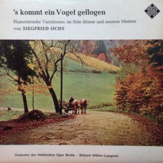 Siegfried Ochs - Orchester Der Städtischen Oper Berlin · Richard Müller-Lampertz - 's Kommt Ein Vogel Geflogen (7")