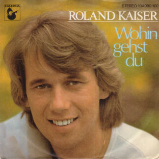 Roland Kaiser - Wohin Gehst Du (7", Single)
