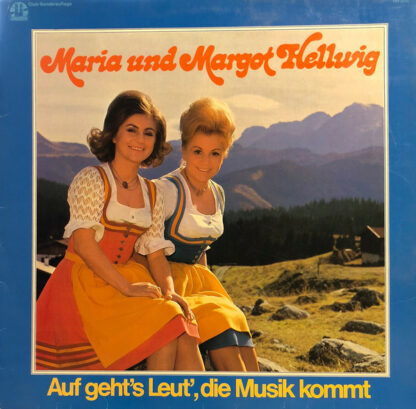 Maria Und Margot Hellwig* - Auf Geht's Leut, Die Musik Kommt (LP, Album, Club)
