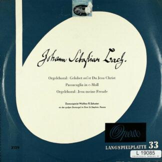 Johann Sebastian Bach - Domorganist Walther R. Schuster* - Orgelchoral: Gelobet Sei'st Du Jesu Christ / Passacaglia In C-Moll / Orgelchoral: Jesu Meine Freude (10", Album, Mono)