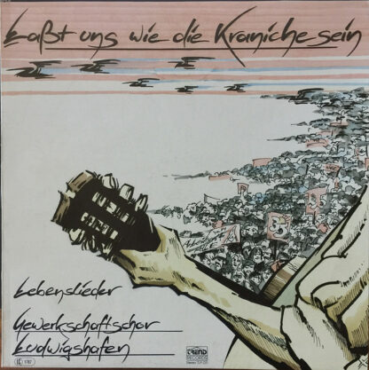 Gewerkschaftschor Ludwigshafen - Laßt Uns Wie Die Kraniche Sein: Lebenslieder (LP)