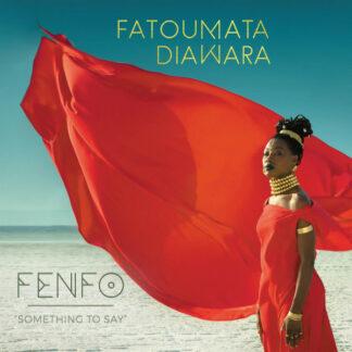 Fatoumata Diawara - Fenfo - Something To Say (LP, Album + CD, Album)