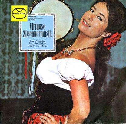 Orchester Barnabas Bakos* Und Orchester Vesco D'Orio* Gesang Josephine Varga - Virtuose Zigeunermusik (LP, RE)