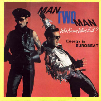 Man Two Man* - Energy Is Eurobeat / Who Knows What Evil? (12")