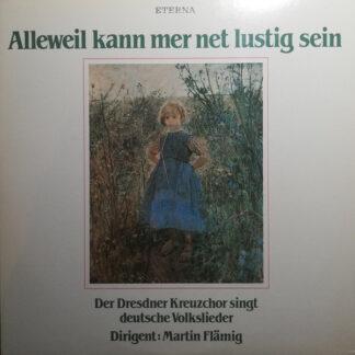 Dresdner Kreuzchor, Martin Flämig - Alleweil Kann Mer Net Lustig Sein (Der Dresdner Kreuzchor Singt Deutsche Volkslieder) (LP)