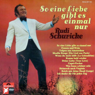 Rudi Schuricke - So Eine Liebe Gibt Es Einmal Nur (LP, Album)