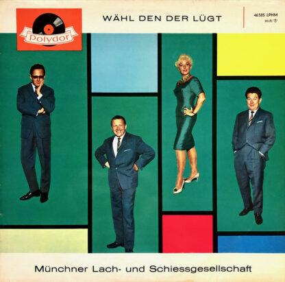 Münchner Lach- Und Schiessgesellschaft* - Wähl Den Der Lügt (LP)
