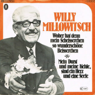 Willy Millowitsch - Woher Hat Denn Mein Scheisserchen So Wunderschöne Beisserchen / Mein Durst Und Meine Kehle Sind Ein Herz Und Eine Seele (7", Single)