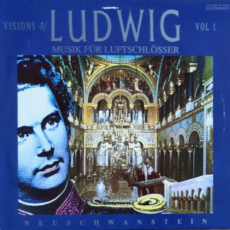 Visions Of Ludwig - Musik Für Luftschlösser Vol. 1 - Neuschwanstein (LP)