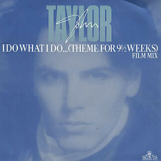 John Taylor - I Do What I Do... (Theme For 9½ Weeks) (Film Mix) (12")