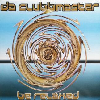 Da Clubbmaster - Be Relaxed (12")