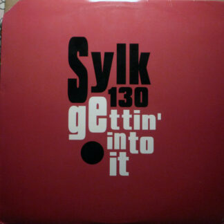 Sylk 130 - Gettin' Into It (12")