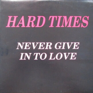 Hardtimes* - Never Give Into Love (12", Maxi)