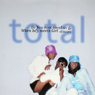 Total - Do You Think About Us & When Boy Meets Girl (Remixes) (12", Single)
