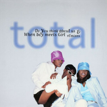 Total - Do You Think About Us & When Boy Meets Girl (Remixes) (12", Single)