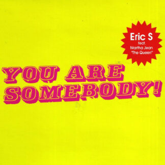 Eric S Featuring Martha Jean "The Queen"* - You Are Somebody! (12")