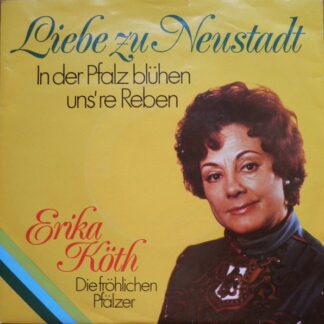Erika Köth, Die Fröhlichen Pfälzer - Liebe Zu Neustadt (7")