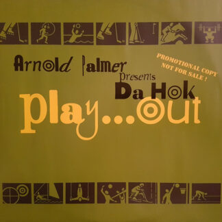 Arnold Palmer Presents Da Hok - Play...Out (12", Promo)