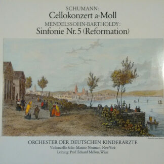 Schumann*, Mendelssohn-Bartholdy*, Maxine Neuman, Orchester Der Deutschen Kinderärzte, Eduard Melkus - Cellokonzert A-Moll / Sinfonie Nr. 5 (Reformation) (LP)