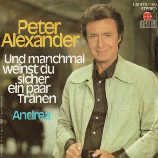 Peter Alexander - Und Manchmal Weinst Du Sicher Ein Paar Tränen (7", Single)