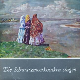 Original Schwarzmeer Kosaken Chor - Die Schwarzmeerkosaken singen (LP, Album)
